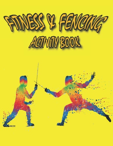 Fitness & Fencing Activity Book A Beautiful Fitness & Fencing Activity Coloring Book for Your Kids