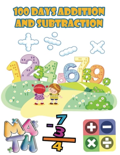 100 Days Addition and Subtraction Math Drills,100 Days of Practice Problems / 1st Grade, 2nd Grade, Ages 5,6,7,8, Learn to Add and Subtract