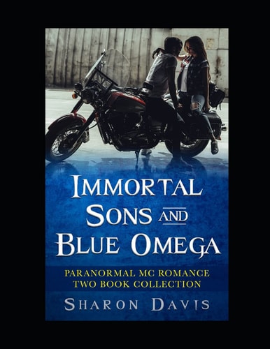 Immortal Sons and Blue Omega Paranormal MC Romance Two Book Collection