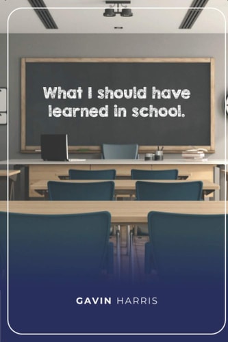What I Should Have Learned In School