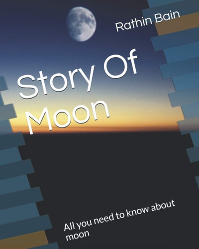 Story Of Moon All You Need to Know about Moon