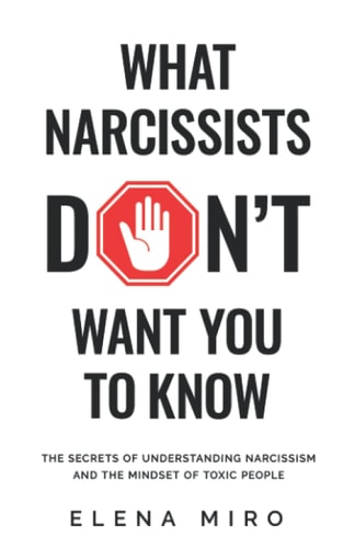 What Narcissists DON't Want You to Know The Secrets of Understanding Narcissism and the Mindset of Toxic People