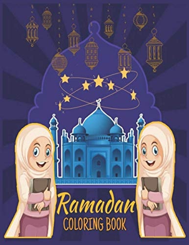 Ramadan Coloring Book Islamic Coloring Book, Ramadan Islamic Coloring Book For Children and Adults, Perfect Present For Toddlers To Celebrate The Holy Month