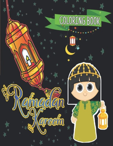 Ramadan Kareem Coloring Book for Kids Islamic Coloring Book, Ramadan Islamic Coloring Book For Children and Adults, Perfect Present For Toddlers To Celebrate The Holy Month