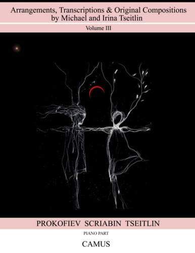 Arrangements, Transcriptions & Original Compositions by Michael and Irina Tseitlin. Volume III. Piano Part.