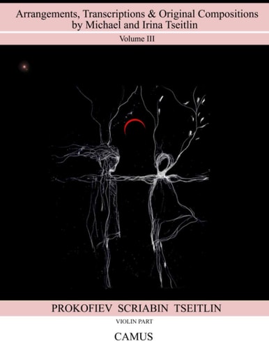 Arrangements, Transcriptions & Original Compositions by Michael and Irina Tseitlin. Volume III. Violin Part.
