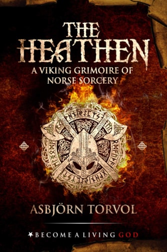 The Heathen A Viking Grimoire Of Norse Sorcery