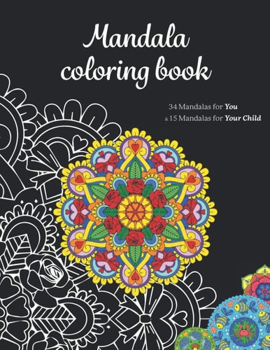 Mandala Coloring Book 34 Mandalas for You & 15 Mandalas for Your Child