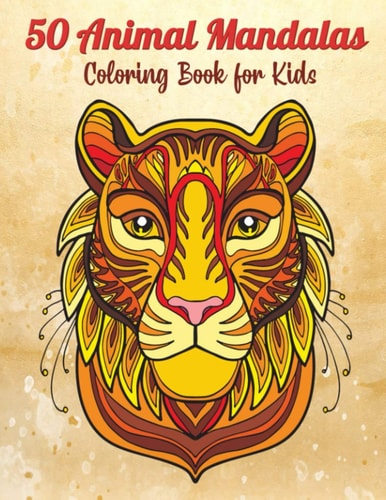 50 Animal Mandalas - Coloring Book for Kids Stress Relieving Animals Designs - Relaxing Mandalas for Kids