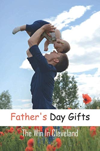 Father's Day Gifts The Win In Cleveland: Books For Dad From Daughter