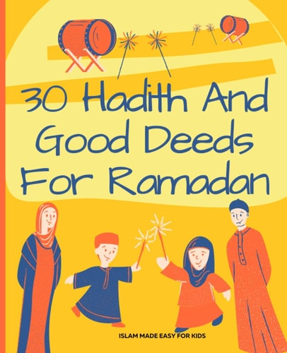 30 Hadith and Good Deeds for Ramadan - Islam Made Easy for Kids Islamic Books for Children