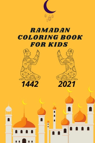 Ramadan Coloring Book For Kids 1442 Ramadan Activity Book, Islamic Books for Kids - 45 Unique - 6 × 9 In.