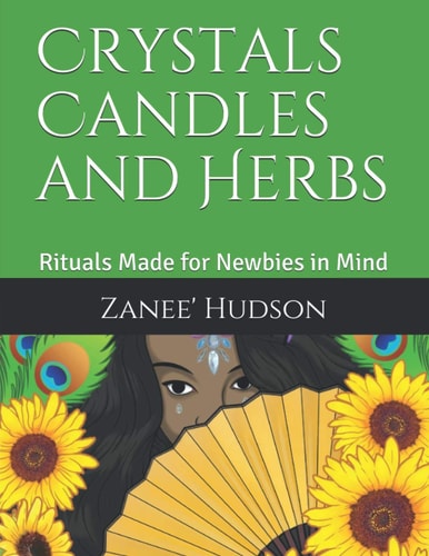 Crystals Candles and Herbs Rituals Made for Newbies in Mind