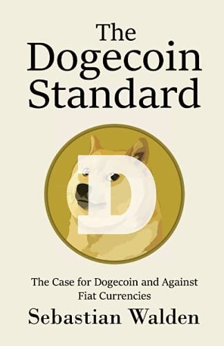 The Dogecoin Standard The Case for Dogecoin and Against Fiat Currencies