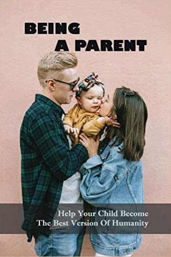 Being A Parent Help Your Child Become The Best Version Of Humanity: Angle Sight Of A Dad