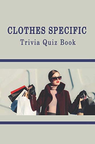 Clothes Specific Trivia Quiz Book
