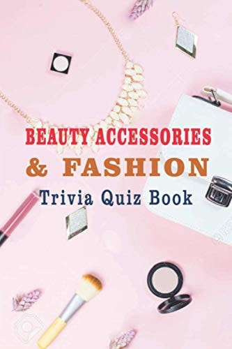 Beauty Accessories & Fashion Trivia Quiz Book