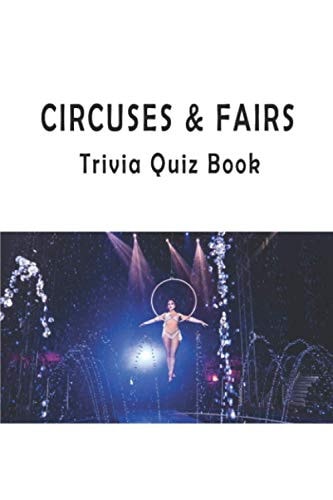 Circuses & Fairs Trivia Quiz Book