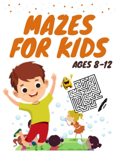 Mazes for Kids Ages 8-12 Mazes Activity Book for Kids