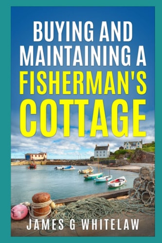 Buying and Maintaining a Fisherman's Cottage