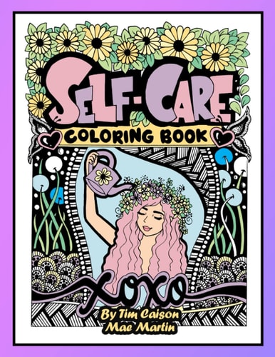 Self-Care Coloring Book for Teens and Adults Perfect Coloringbook for Mindfulness, Rest and Relaxation