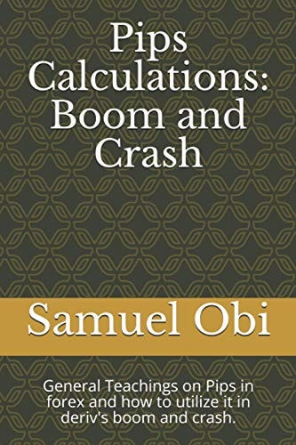 Pips Calculations Boom and Crash: General Teachings on Pips in Forex and how to Utilize it in Deriv's Boom and Crash.