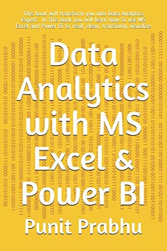 DATA ANALYTICS WITH MS EXCEL & POWER BI This Book Will Transform You Into Data Analytics Expert... . in this Book You Will Learn how to Use Ms Excel