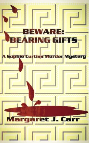 Beware: Bearing Gifts A Sophie Curtiss Murder Mystery