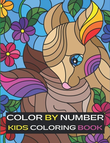 Color By Number Kids Coloring Book Coloring Book for Kids (100 Color by Numbers Pages)