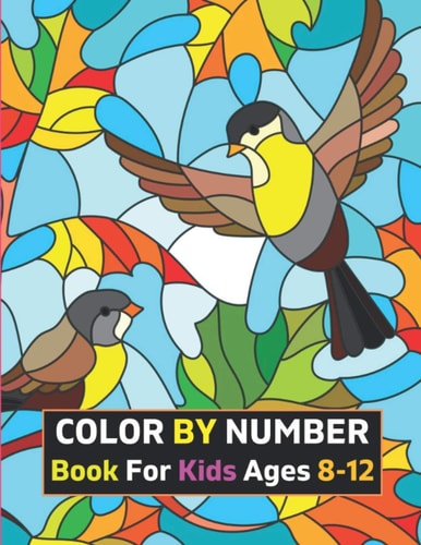 Color By Number Book For Kids Ages 8-12 50 Unique Color By Number Design for Drawing and Coloring Stress Relieving Designs for Kids Relaxation Creative Haven Color by Number Books