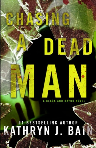 CHASING A DEAD MAN A Black and Bayou Novel