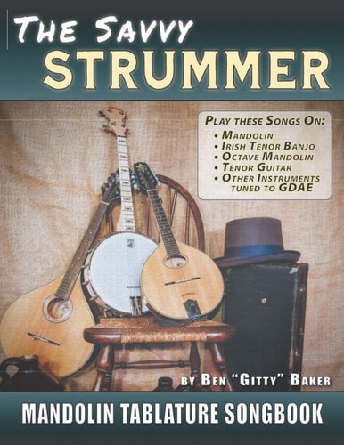 The Savvy Strummer Mandolin Tablature Songbook 46 Easy-to-Play Favorites Arranged with Tab, Lyrics and Chords for Mandolin-family GDAE Instruments