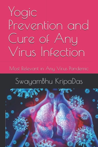 Yogic Prevention and Cure of Any Virus Infection Most Relevant in Any Virus Pandemic
