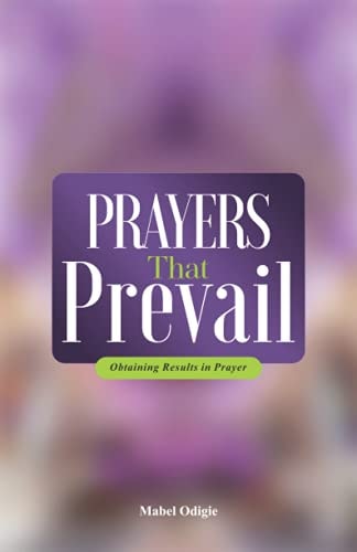 Prayers That Prevail Obtaining Results in Prayer