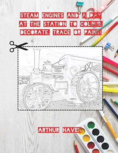 Steam Engines to Colour, Decorate, Trace Or Paint! Line Pictures for Arts and Crafts