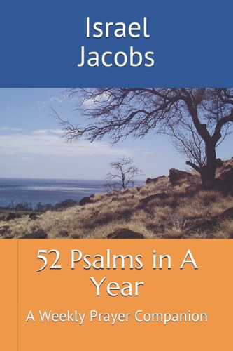 52 Psalms in A Year A Weekly Prayer Companion
