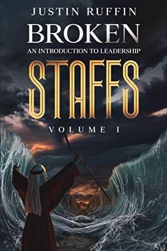 Broken Staffs An Introduction to Leadership