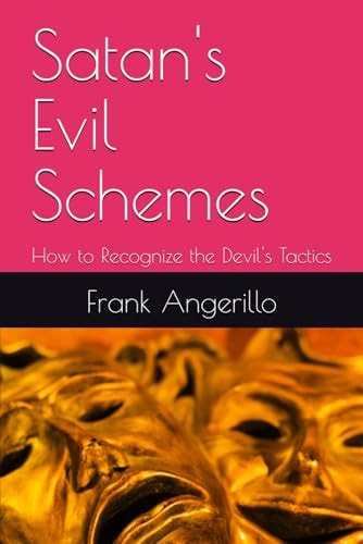 Satan's Evil Schemes How to Recognize the Devil's Tactics