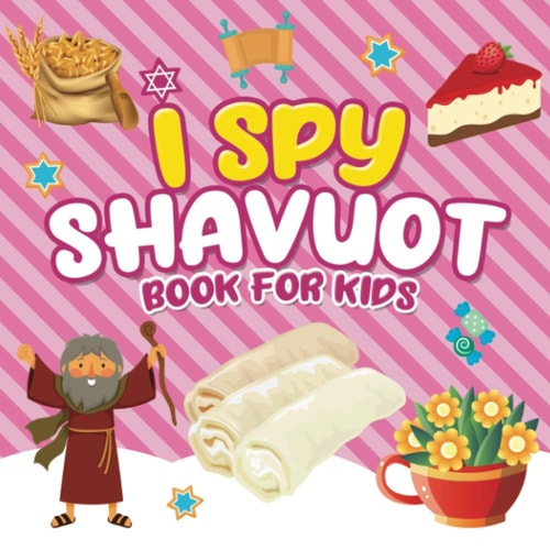I Spy Shavuot Book for Kids A Fun Guessing Game Book for Little Kids Ages 2-5 and All Ages - a Great Shavuos Shavuot Gift for Kids and Toddlers