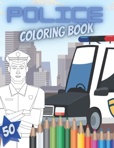 Police Coloring Book Great Educational And Creative Pictures Full Of Police Cars Officers And Vehicles