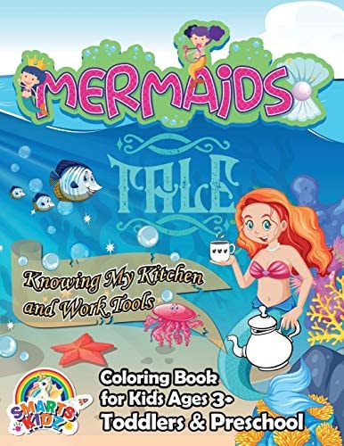 Mermaids Tale Knowing My Kitchen and Work Tools: Coloring Book for Kids Ages 3+. Toddlers & Preschool