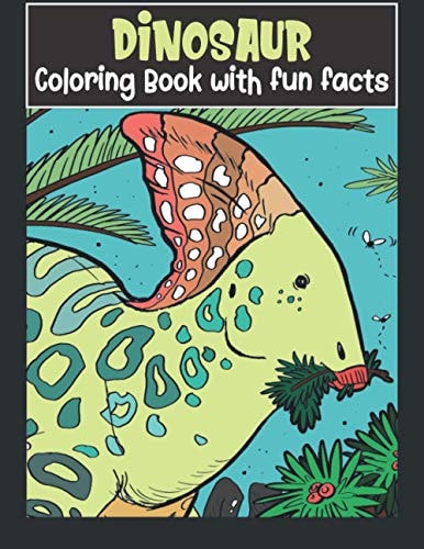 Dinosaur Coloring Book with Fun Facts Dinosaur Coloring Book for Kids Ages 4-8 with Fun Dino Facts 8.5"x11"