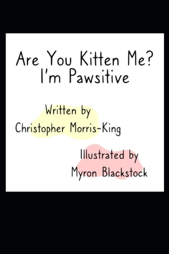 Are You Kitten Me? I'm Pawsitive! Cat Tales: Of Mice and Men