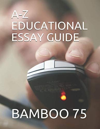 A-Z Educational Essay Guide
