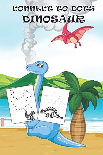 Connect to Dots Dinosaur For Kids Ages 4-8 A Big Dinosaurs Activity Book For Kids
