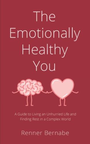 The Emotionally Healthy You A Guide to Living an Unhurried Life and Finding Rest in a Complex World