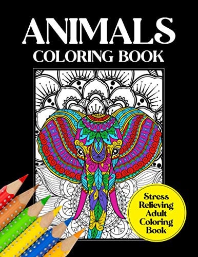 Animals Coloring Book Stress Relieving Adult Coloring Book Intricate Animal Designs And Patterns To Color, Relaxing Coloring Sheets