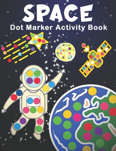 Space Dot Marker Activity Book Space Do a Dot Coloring Book - Preschool Kindergarten Activities - Great Gift for Kids
