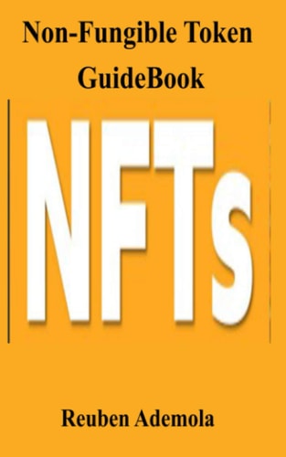 Non-Fungible Token GuideBook Everything You Need to Know about NFT