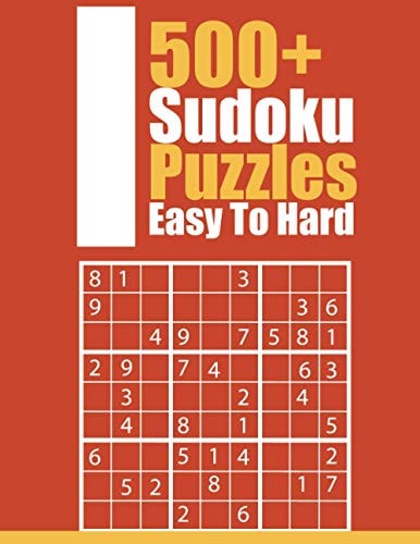 500+ Sudoku Puzzles Easy To Hard Ultimate Challenge Collection of Sudoku Problems with Three Levels of Difficulty to Improve Your Game